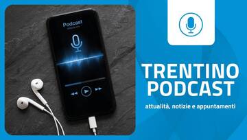 "Trentino Podcast": pubblicata la puntata 31 - 2025